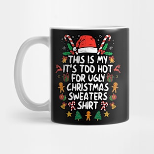 It's Too Hot For Ugly Christmas Funny Xmas Mug